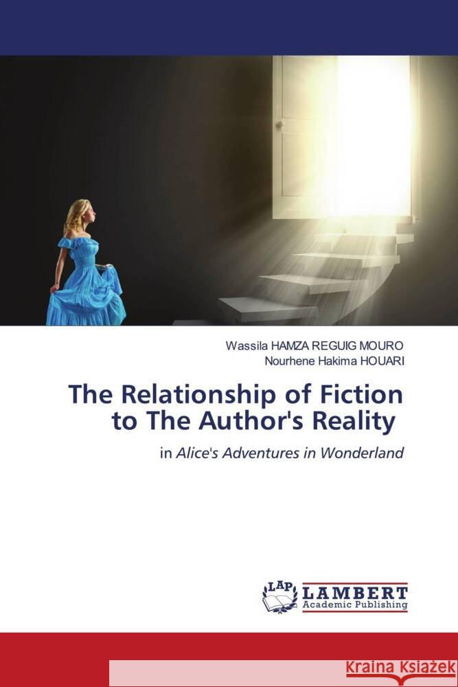 The Relationship of Fiction to The Author's Reality Wassila Hamz Nourhene Hakima Houari 9786208432782