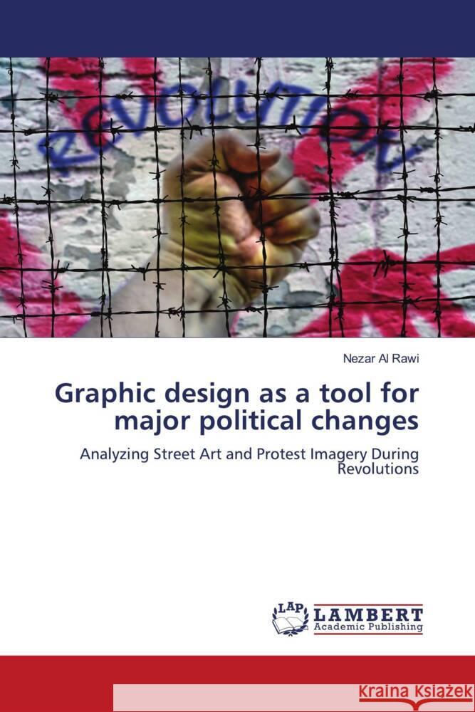 Graphic design as a tool for major political changes Nezar A 9786208432829 LAP Lambert Academic Publishing