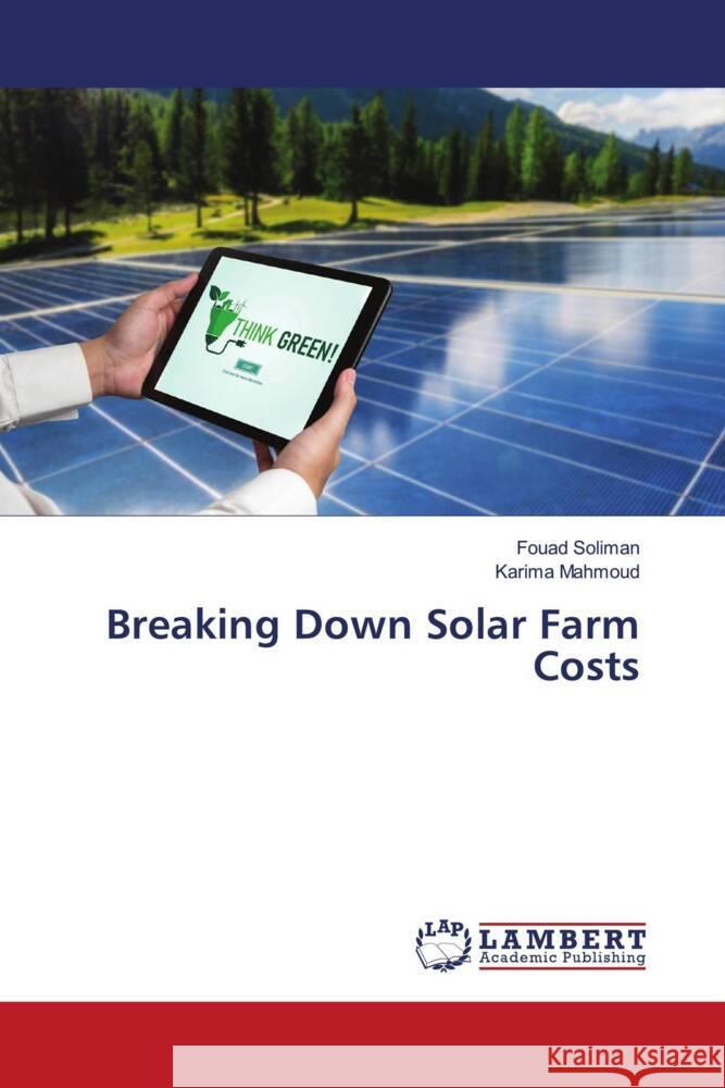Breaking Down Solar Farm Costs Soliman, Fouad, Mahmoud, Karima 9786208432867 LAP Lambert Academic Publishing