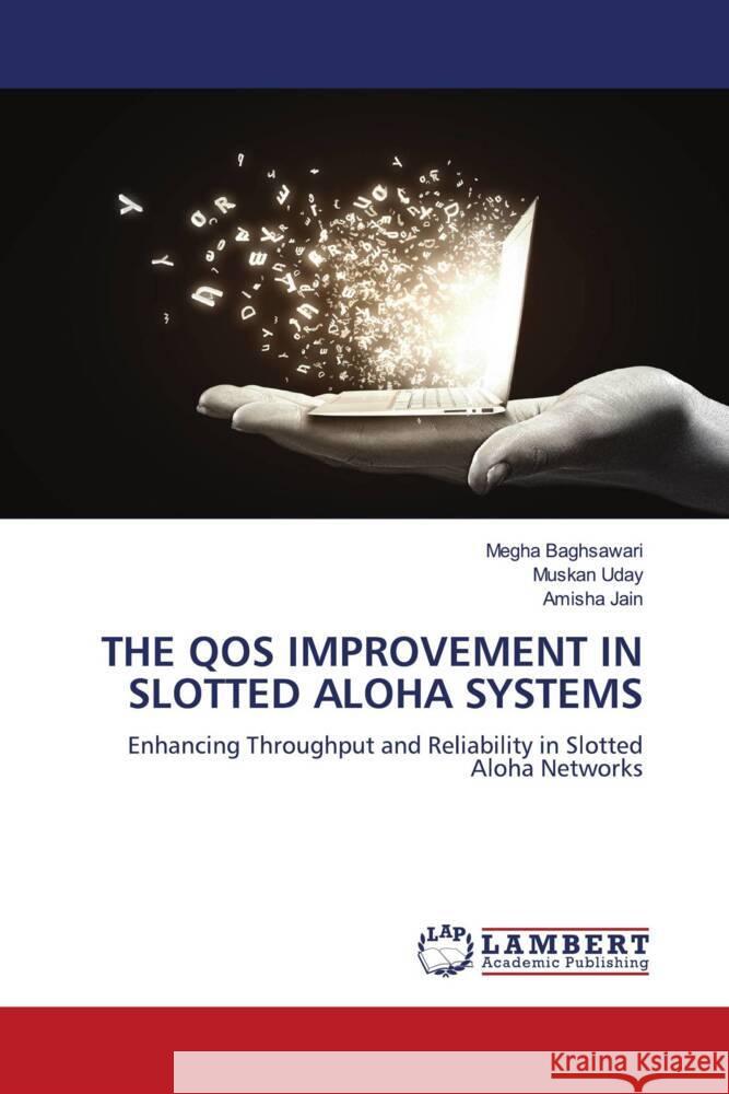 THE QOS IMPROVEMENT IN SLOTTED ALOHA SYSTEMS Baghsawari, Megha, Uday, Muskan, Jain, Amisha 9786208433055