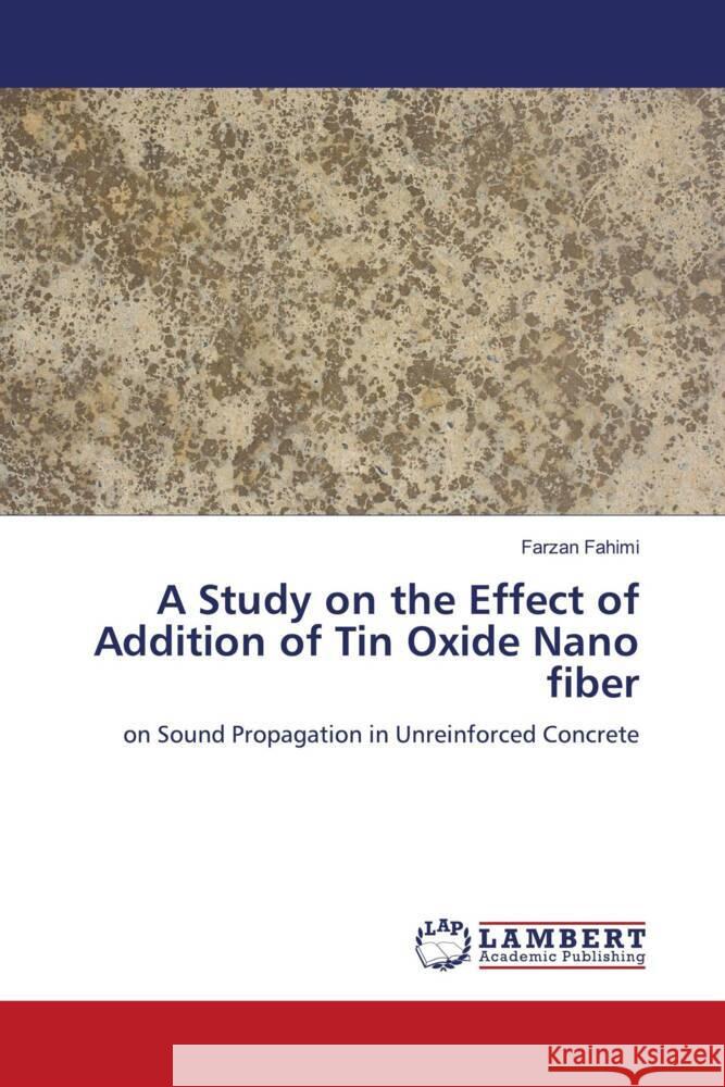 A Study on the Effect of Addition of Tin Oxide Nano fiber Fahimi, Farzan 9786208433239 LAP Lambert Academic Publishing