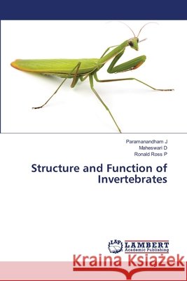 Structure and Function of Invertebrates Paramanandham J Maheswari D Ronald Ross P 9786208433543