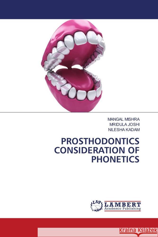 PROSTHODONTICS CONSIDERATION OF PHONETICS MISHRA, MANGAL, Joshi, Mridula, Kadam, Nilesha 9786208434267