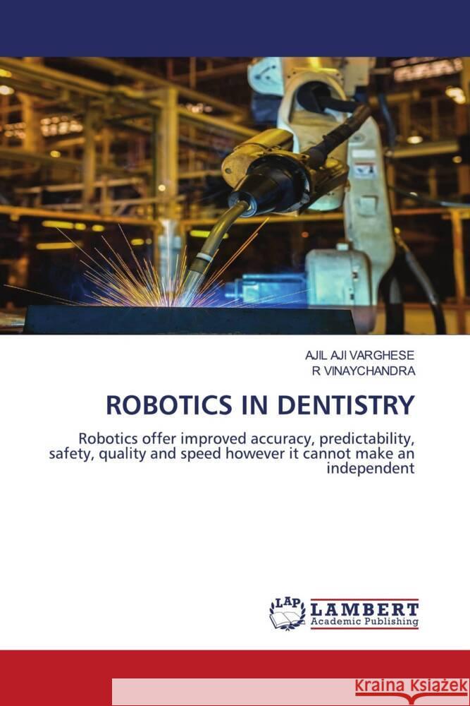 Robotics in Dentistry Ajil Aji Varghese R. Vinaychandra 9786208434298 LAP Lambert Academic Publishing