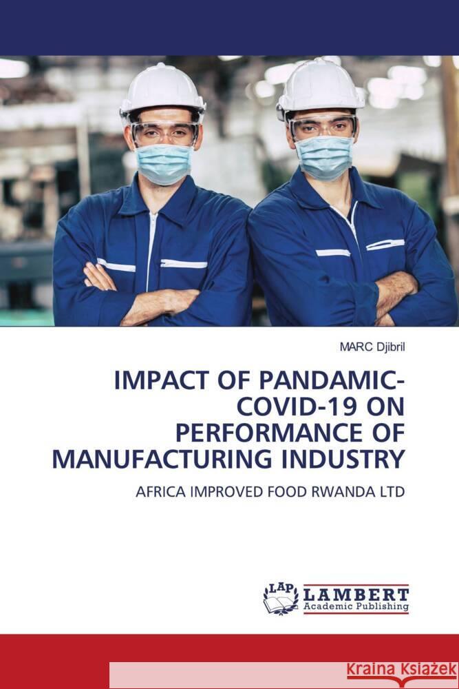 IMPACT OF PANDAMIC- COVID-19 ON PERFORMANCE OF MANUFACTURING INDUSTRY Djibril, MARC 9786208434328