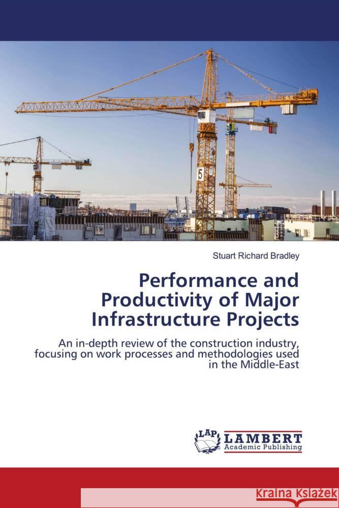 Performance and Productivity of Major Infrastructure Projects Bradley, Stuart Richard 9786208435271