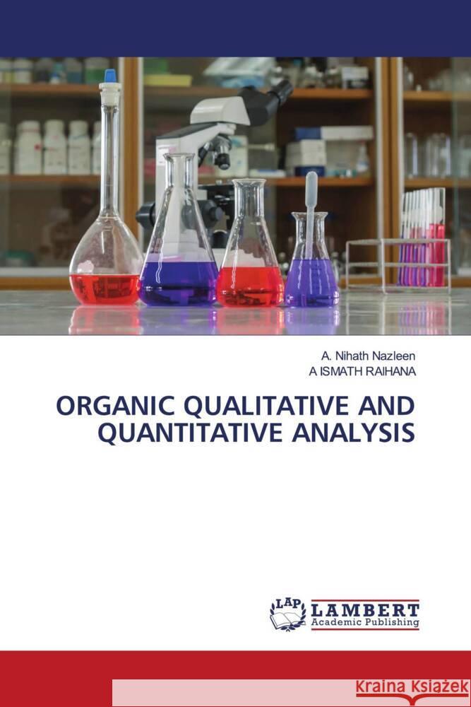 ORGANIC QUALITATIVE AND QUANTITATIVE ANALYSIS Nazleen, A. Nihath, RAIHANA, A ISMATH 9786208435424