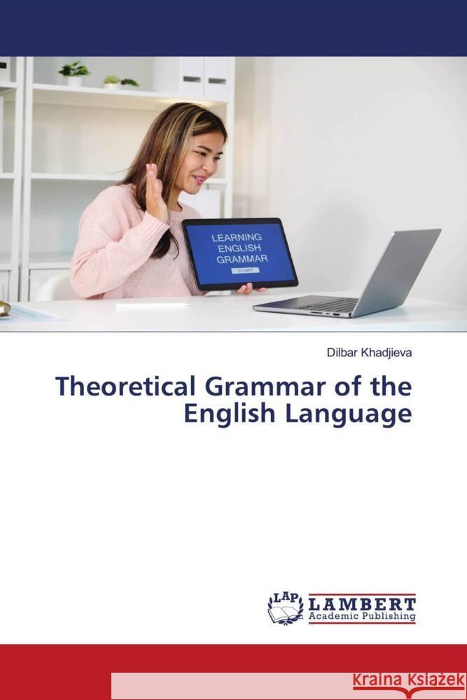 Theoretical Grammar of the English Language Khadjieva, Dilbar 9786208435608 LAP Lambert Academic Publishing
