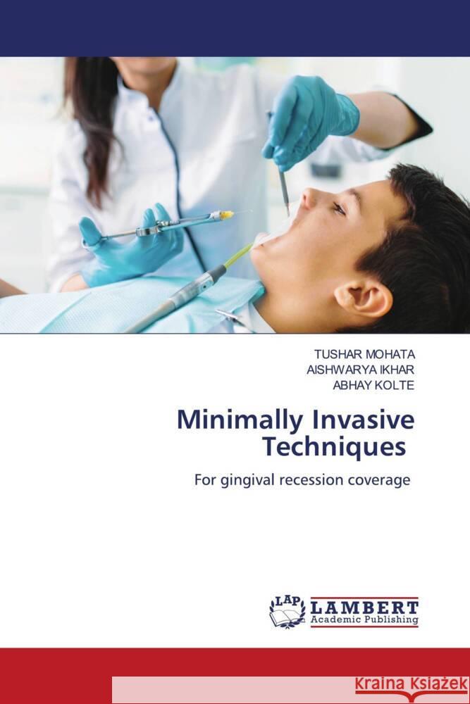 Minimally Invasive Techniques MOHATA, TUSHAR, Ikhar, Aishwarya, KOLTE, ABHAY 9786208436766 LAP Lambert Academic Publishing