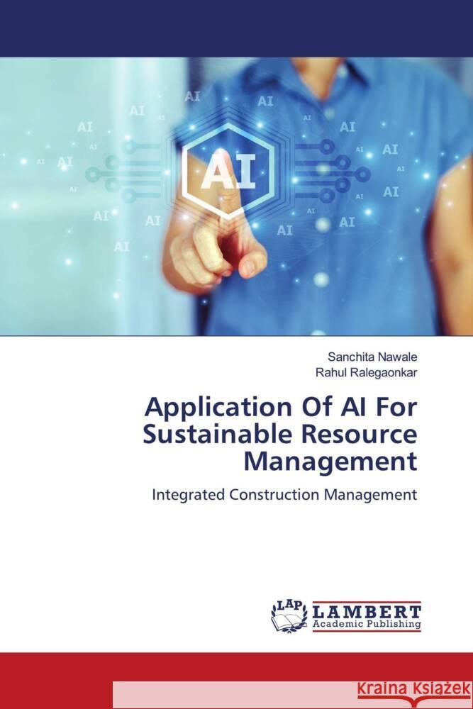Application Of AI For Sustainable Resource Management Nawale, Sanchita, Ralegaonkar, Rahul 9786208438081