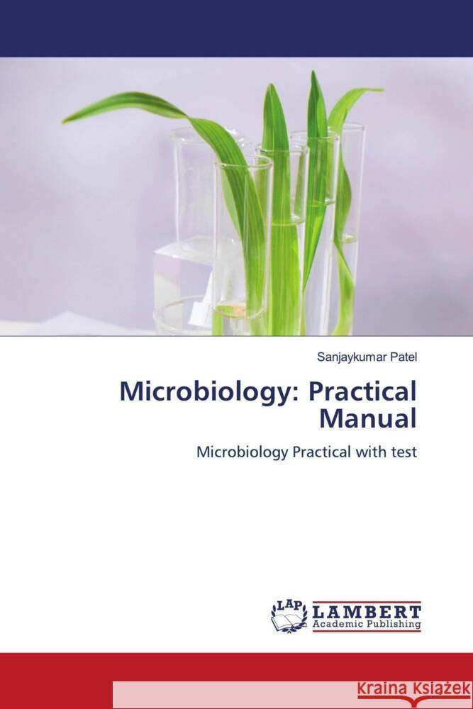 Microbiology: Practical Manual Patel, Sanjaykumar 9786208438579