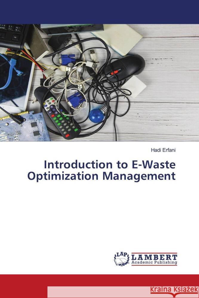 Introduction to E-Waste Optimization Management Erfani, Hadi 9786208438852