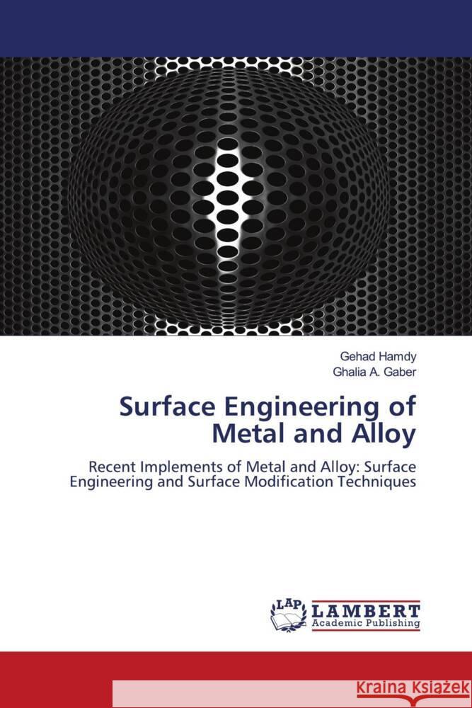Surface Engineering of Metal and Alloy Hamdy, Gehad, Gaber, Ghalia A. 9786208439095