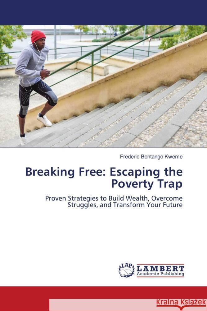 Breaking Free: Escaping the Poverty Trap Bontango Kweme, Frederic 9786208440473 LAP Lambert Academic Publishing