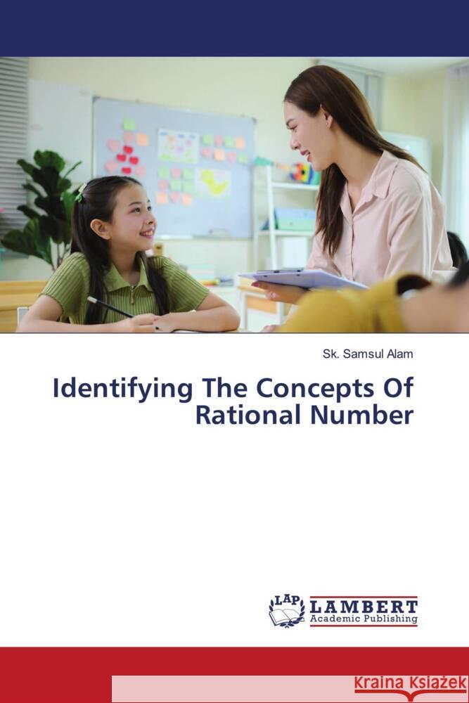 Identifying The Concepts Of Rational Number Alam, Sk. Samsul 9786208440947 LAP Lambert Academic Publishing