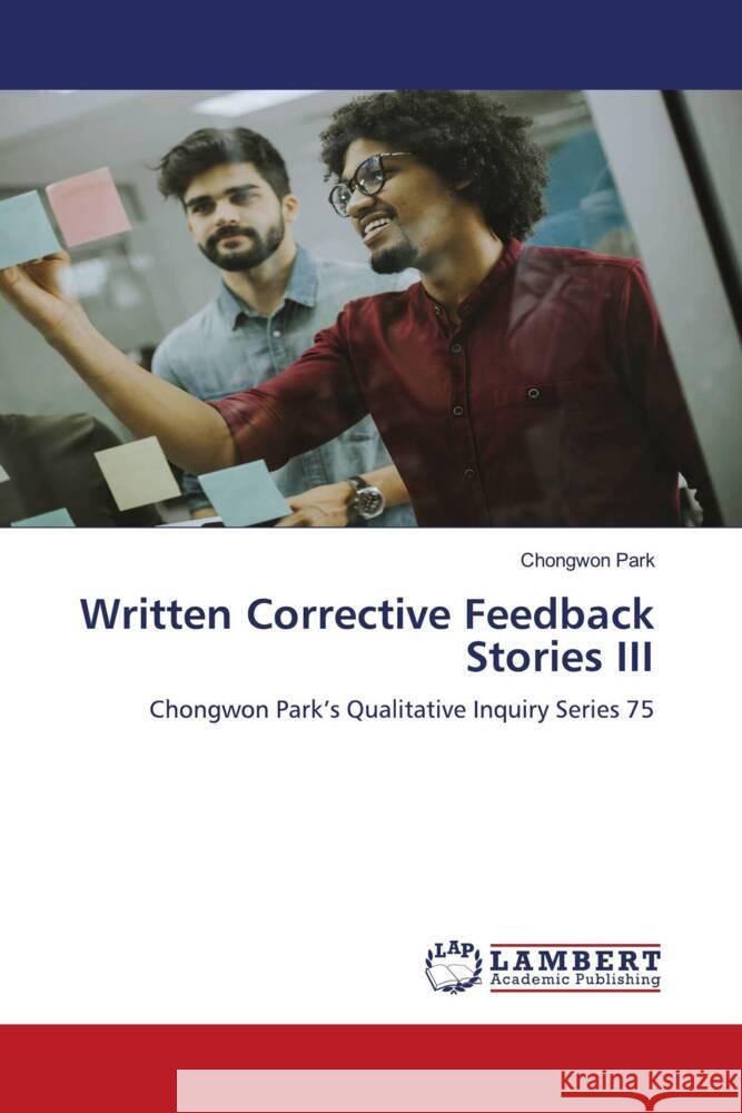 Written Corrective Feedback Stories III Park, Chongwon 9786208441067 LAP Lambert Academic Publishing
