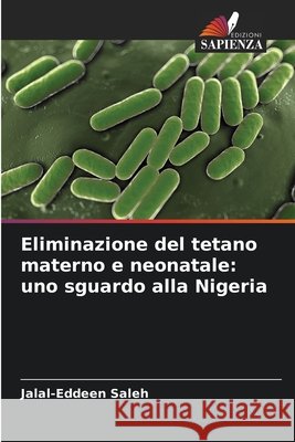 Eliminazione del tetano materno e neonatale: uno sguardo alla Nigeria Saleh, Jalal-Eddeen 9786208441555