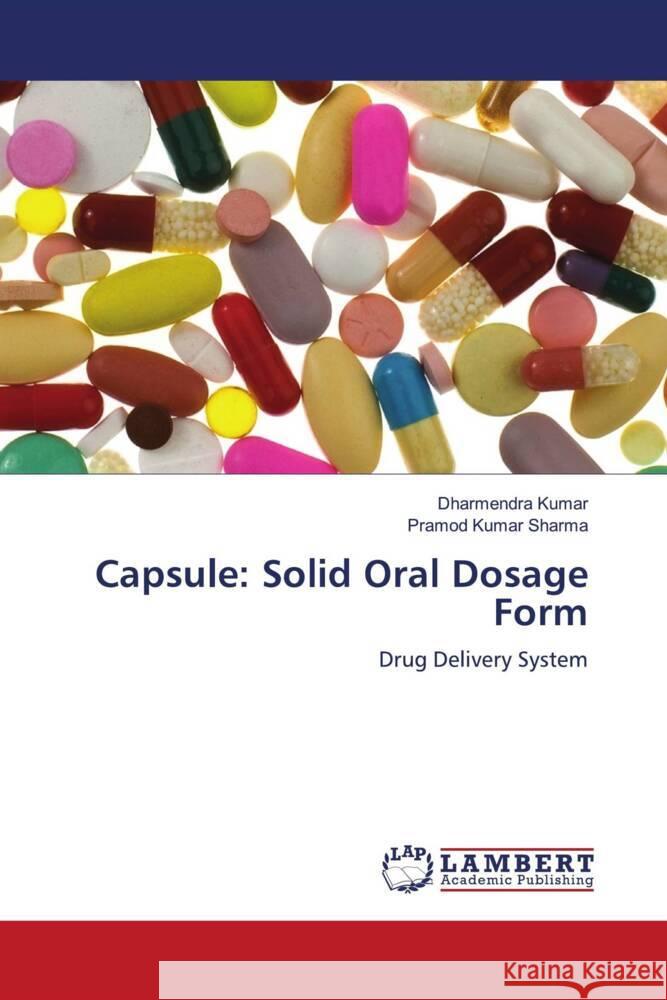 Capsule: Solid Oral Dosage Form Kumar, Dharmendra, Sharma, Pramod Kumar 9786208441852