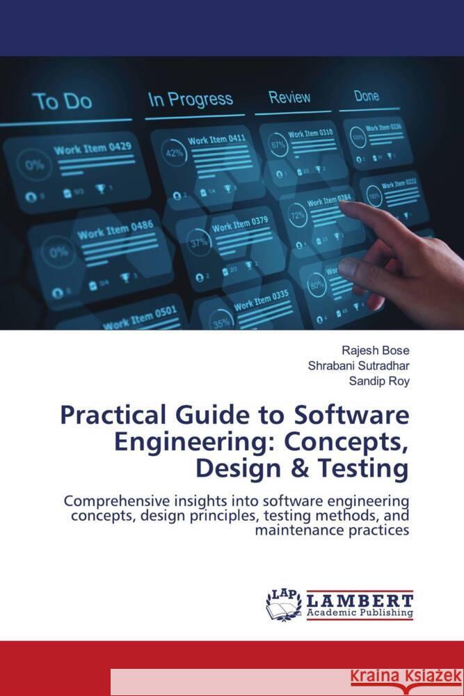 Practical Guide to Software Engineering: Concepts, Design & Testing Bose, Rajesh, Sutradhar, Shrabani, Roy, Sandip 9786208441876
