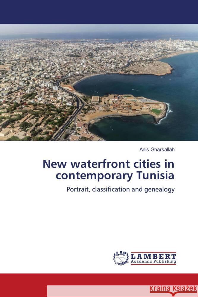 New waterfront cities in contemporary Tunisia Anis Gharsallah 9786208442217