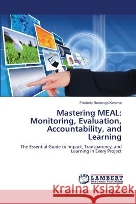Mastering MEAL: Monitoring, Evaluation, Accountability, and Learning Bontango Kweme, Frederic 9786208442248 LAP Lambert Academic Publishing