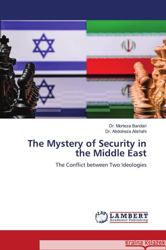 The Mystery of Security in the Middle East Bandari, Dr. Morteza, Alishahi, Dr. Abdolreza 9786208442880