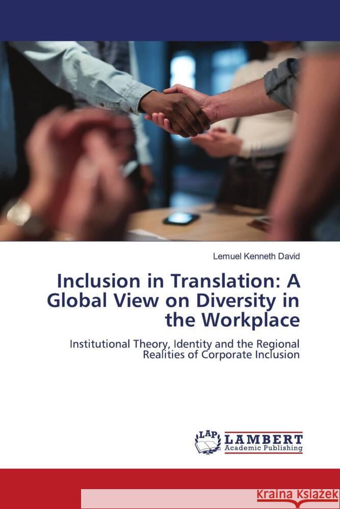 Inclusion in Translation: A Global View on Diversity in the Workplace David, Lemuel Kenneth 9786208442897