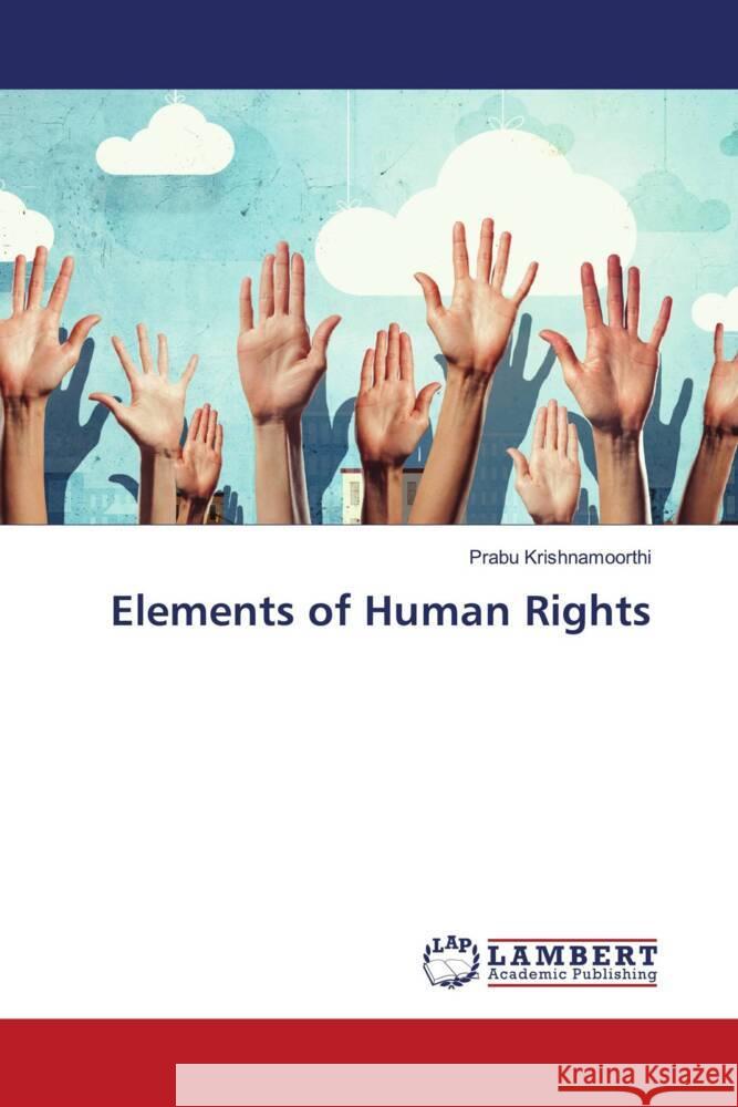 Elements of Human Rights Krishnamoorthi, Prabu 9786208443023