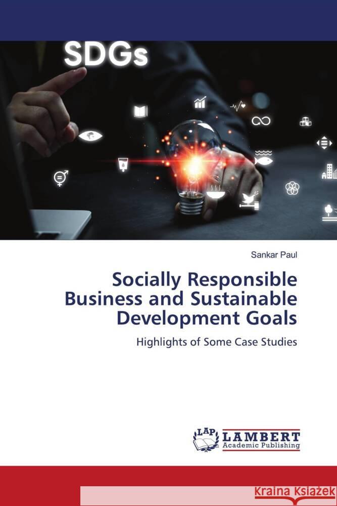 Socially Responsible Business and Sustainable Development Goals Paul, Sankar 9786208443146