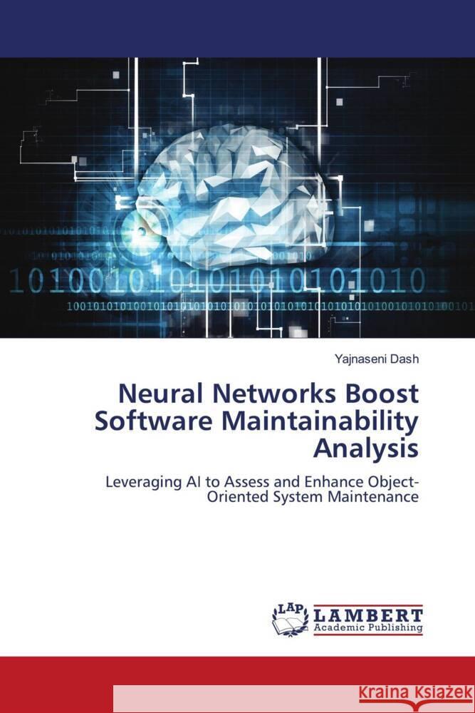 Neural Networks Boost Software Maintainability Analysis Dash, Yajnaseni 9786208443382