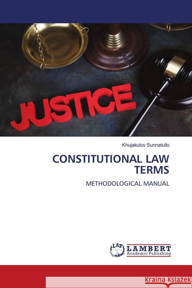 CONSTITUTIONAL LAW TERMS SUNNATULLO, KHUJAKULOV 9786208443702 LAP Lambert Academic Publishing