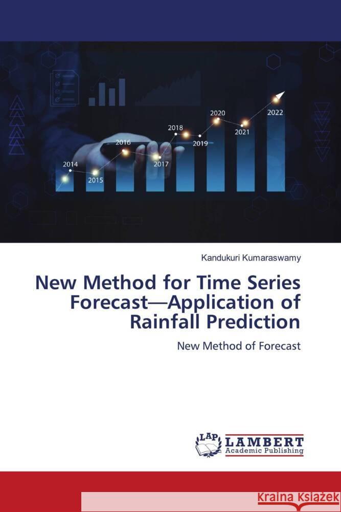 New Method for Time Series Forecast-Application of Rainfall Prediction Kumaraswamy, Kandukuri 9786208443924
