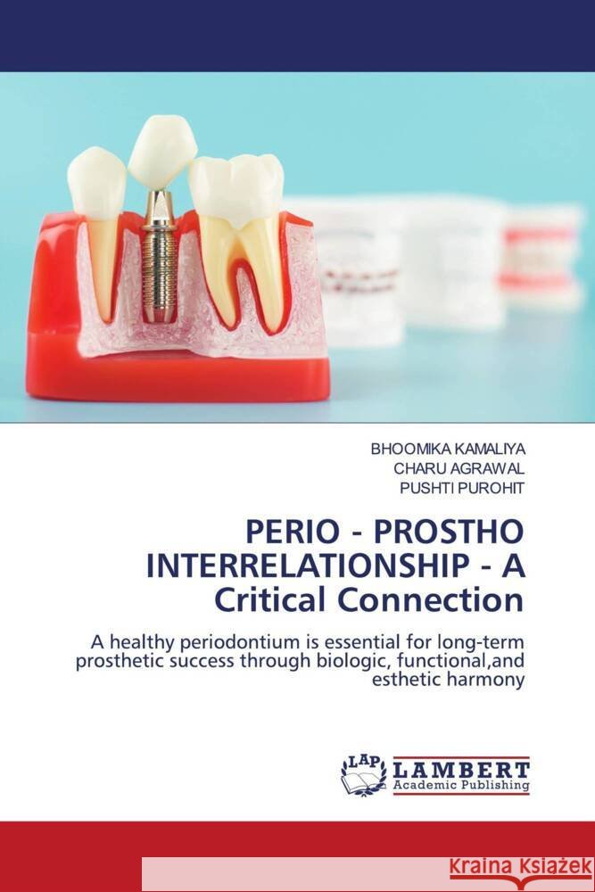 PERIO - PROSTHO INTERRELATIONSHIP - A Critical Connection KAMALIYA, BHOOMIKA, Agrawal, Charu, PUROHIT, PUSHTI 9786208443948