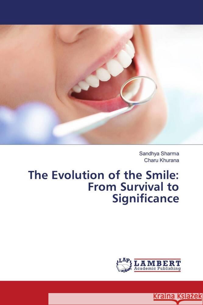 The Evolution of the Smile: From Survival to Significance Sharma, Sandhya, Khurana, Charu 9786208444044