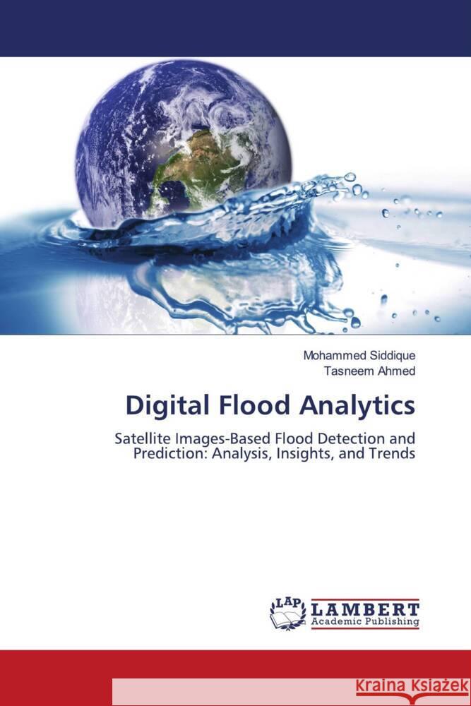 Digital Flood Analytics Siddique, Mohammed, Ahmed, Tasneem 9786208444174 LAP Lambert Academic Publishing