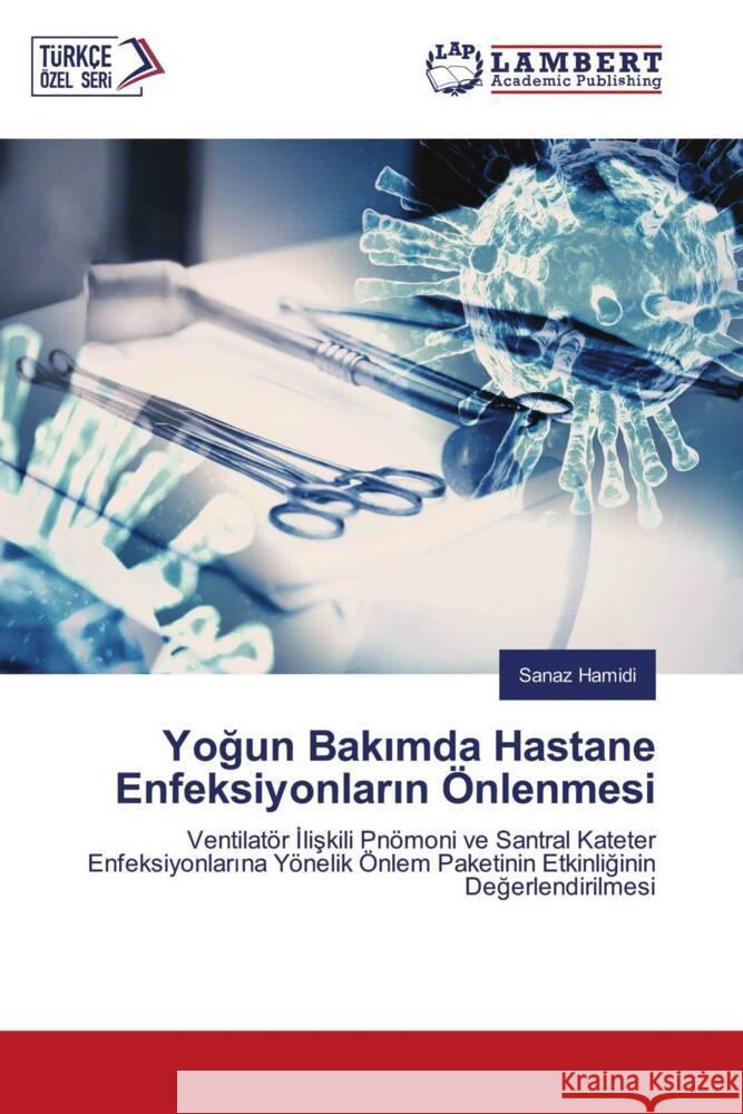 Yogun Bakimda Hastane Enfeksiyonlarin Önlenmesi Hamidi, Sanaz 9786208444815
