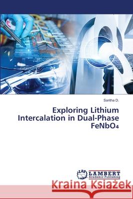 Exploring Lithium Intercalation in Dual-Phase FeNbO D., Saritha 9786208445331