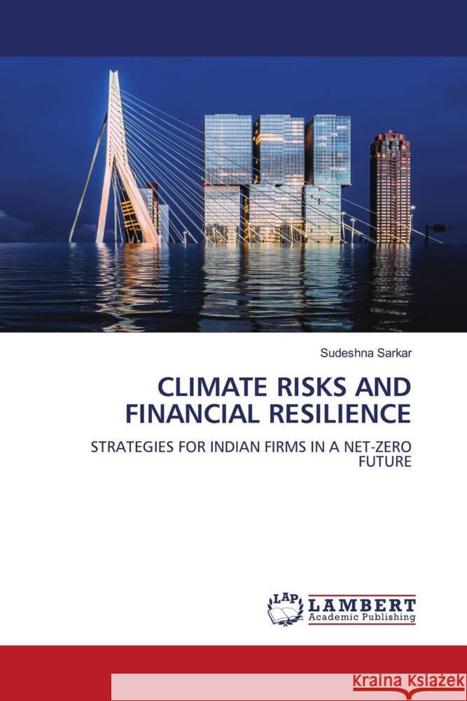 CLIMATE RISKS AND FINANCIAL RESILIENCE Sarkar, Sudeshna 9786208445355