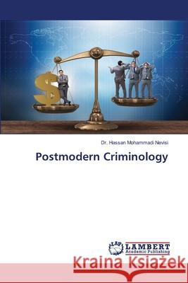 Postmodern Criminology Mohammadi Nevisi, Dr. Hassan 9786208445379