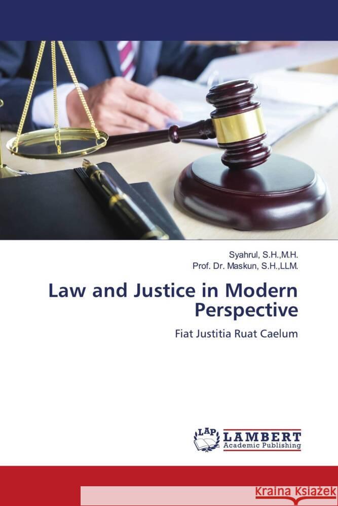 Law and Justice in Modern Perspective S.H.,M.H., Syahrul,, S.H.,LLM., Prof. Dr. Maskun, 9786208445409 LAP Lambert Academic Publishing