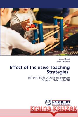 Effect of Inclusive Teaching Strategies Tyagi, Laxmi, Sharma, Manu 9786208445416