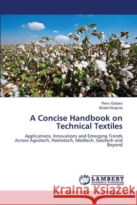 A Concise Handbook on Technical Textiles Godara, Renu, Khajuria, Shakti 9786208445782