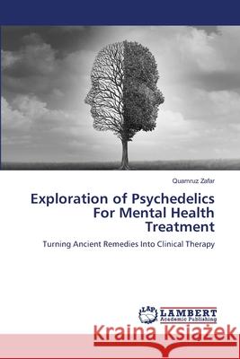 Exploration of Psychedelics For Mental Health Treatment Zafar, Quamruz 9786208446000