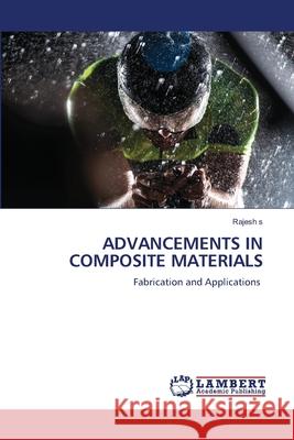 ADVANCEMENTS IN COMPOSITE MATERIALS S, Rajesh 9786208446703