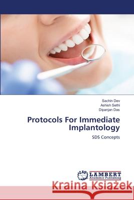 Protocols For Immediate Implantology DEV, SACHIN, Sethi, Ashish, Das, Dipanjan 9786208446765 LAP Lambert Academic Publishing