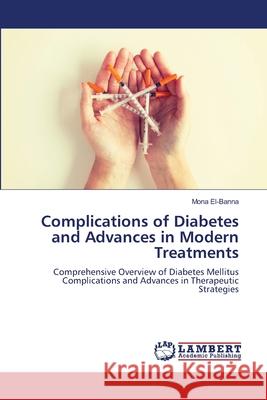 Complications of Diabetes and Advances in Modern Treatments El-Banna, Mona 9786208446796