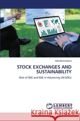 STOCK EXCHANGES AND SUSTAINABILITY EGURLA, KISHAN 9786208447489