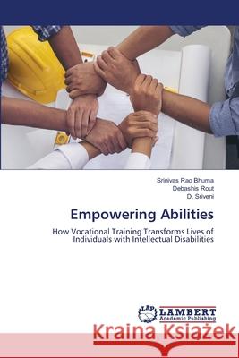 Empowering Abilities Bhuma, Srinivas Rao, Rout, Debashis, Sriveni, D. 9786208447625