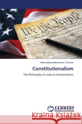 Constitutionalism THOMAS, UDEMEOBONG NKEREUWEM 9786208447694 LAP Lambert Academic Publishing