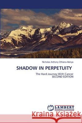 SHADOW IN PERPETUITY Othieno-Abinya, Nicholas Anthony 9786208448165